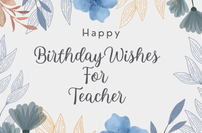 Top 30+ Happy Birthday Wishes For Teacher