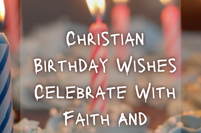 Christian Birthday Wishes: Celebrate With Faith And Blessings