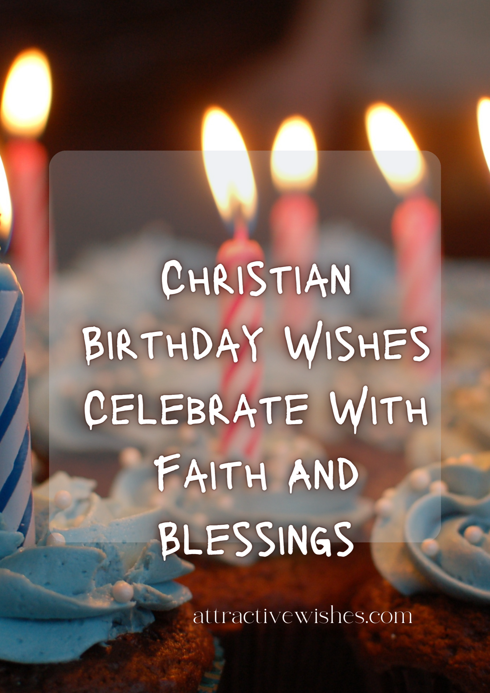 Christian Birthday Wishes: Celebrate With Faith And Blessings