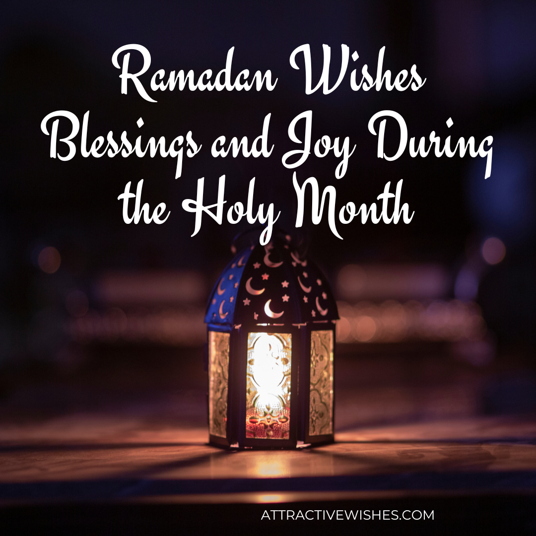 Ramadan Wishes: Blessings and Joy During the Holy Month
